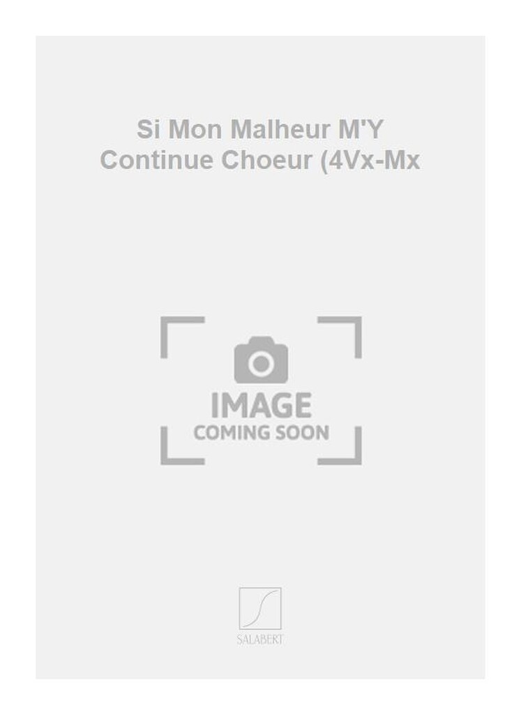 Si Mon Malheur M'Y Continue Choeur (4Vx-Mx